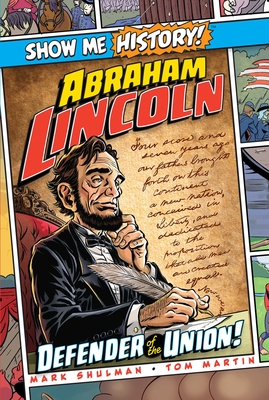 Abraham Lincoln: Defender of the Union! - Mark Shulman