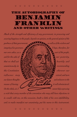 The Autobiography of Benjamin Franklin and Other Writings - Benjamin Franklin