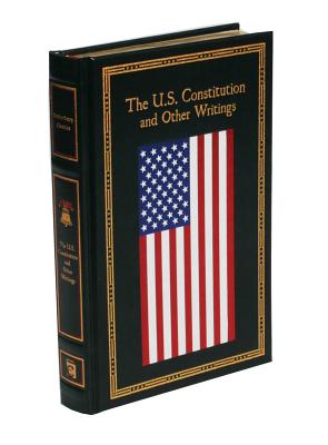 The U.S. Constitution and Other Writings - Editors Of Thunder Bay Press