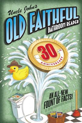 Uncle John's Old Faithful 30th Anniversary Bathroom Reader - Bathroom Readers' Institute