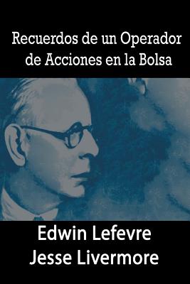 Recuerdos de un Operador de Acciones en la Bolsa - Edwin Lefevre