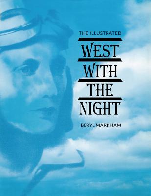 The Illustrated West with the Night - Beryl Markham
