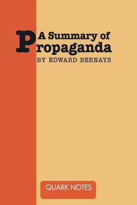 A Summary of Propaganda by Edward Bernays - Edward Bernays