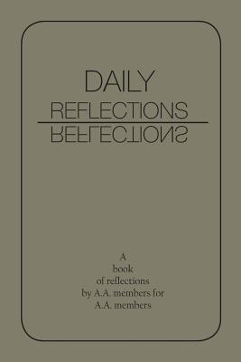 Daily Reflections: A Book of Reflections by A.A. Members for A.A. Members - A. A.