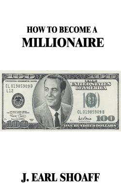 How to Become a Millionaire! - J. Earl Shoaff