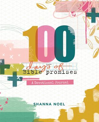 100 Days of Bible Promises: A Devotional Journal - Shanna Noel