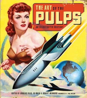 The Art of the Pulps: An Illustrated History - Douglas Ellis