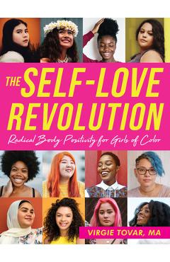 Poza produsului The Self-Love Revolution: Radical Body Positivity for Girls of Color - Virgie Tovar