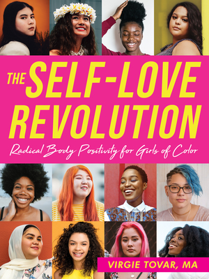 The Self-Love Revolution: Radical Body Positivity for Girls of Color - Virgie Tovar