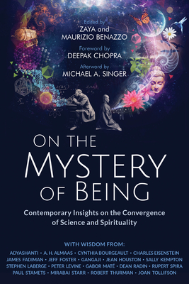 On the Mystery of Being: Contemporary Insights on the Convergence of Science and Spirituality - Zaya Benazzo