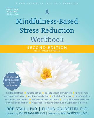 A Mindfulness-Based Stress Reduction Workbook - Bob Stahl