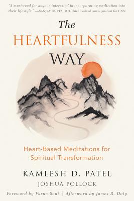 The Heartfulness Way: Heart-Based Meditations for Spiritual Transformation - Kamlesh D. Patel