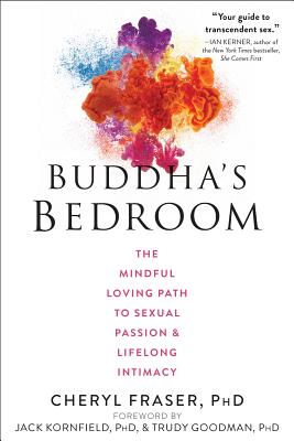 Buddha's Bedroom: The Mindful Loving Path to Sexual Passion and Lifelong Intimacy - Cheryl Fraser