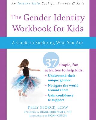 The Gender Identity Workbook for Kids: A Guide to Exploring Who You Are - Kelly Storck