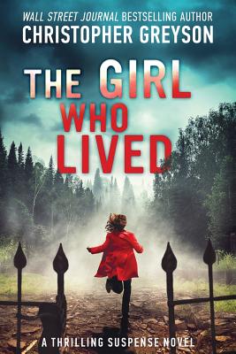 The Girl Who Lived: A Thrilling Suspense Novel - Christopher Greyson