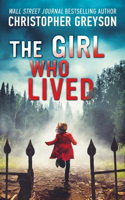 The Girl Who Lived: A Thrilling Suspense Novel - Christopher Greyson