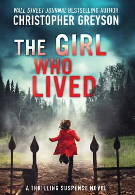 The Girl Who Lived: A Thrilling Suspense Novel - Christopher Greyson