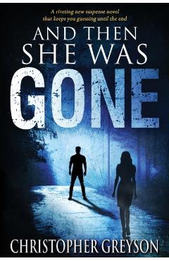 And Then She Was Gone - Christopher Greyson