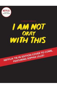 I Am Not Okay with This: (netflix Series Tie-In Edition) - Charles Forsman
