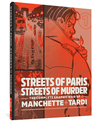 Streets of Paris, Streets of Murder: The Complete Graphic Noir of Manchette & Tardi - Tardi