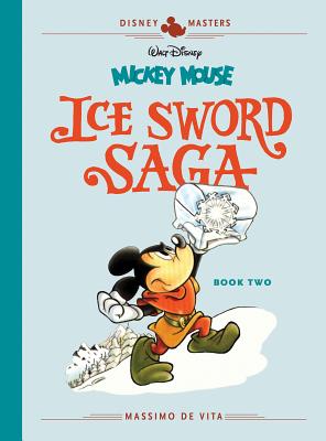 Disney Masters Vol. 11: Massimo de Vita: Walt Disney's Mickey Mouse: The Ice Sword Saga Book II - Massimo De Vita