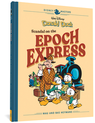 Disney Masters Vol. 10: Mau & Bas Heymans: Walt Disney's Donald Duck: Scandal of the Epoch Express - Mau Heymans