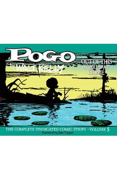 Pogo the Complete Syndicated Comic Strips: Out of This World at Home - Walt Kelly