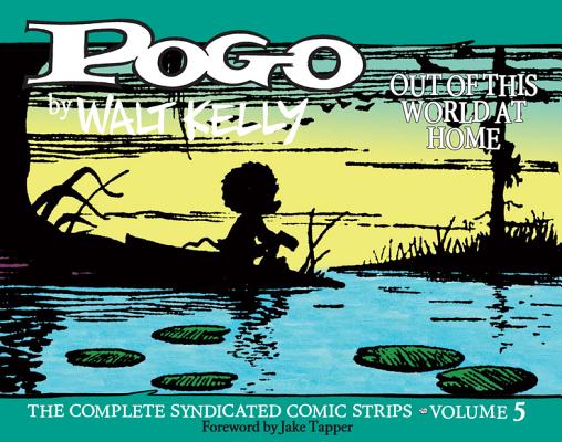 Pogo the Complete Syndicated Comic Strips: Out of This World at Home - Walt Kelly