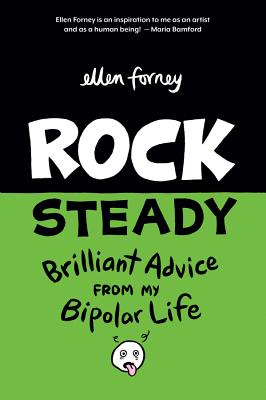 Rock Steady: Brilliant Advice from My Bipolar Life - Ellen Forney