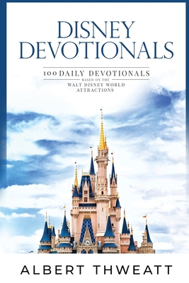 Disney Devotionals: 100 Daily Devotionals Based on the Walt Disney World Attractions - Bob Mclain
