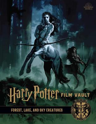 Harry Potter: Film Vault: Volume 1: Forest, Lake, and Sky Creatures - Jody Revenson