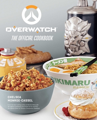 Overwatch: The Official Cookbook - Chelsea Monroe-cassel