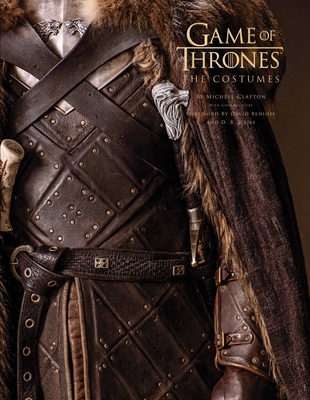 Game of Thrones: The Costumes, the Official Book from Season 1 to Season 8 - Michele Clapton