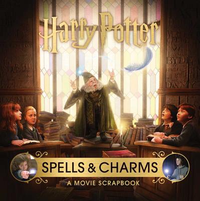 Harry Potter: Spells and Charms: A Movie Scrapbook - Jody Revenson