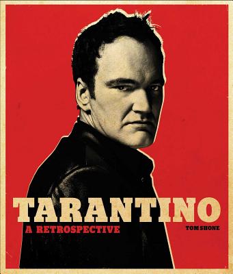 Tarantino: A Retrospective - Tom Shone