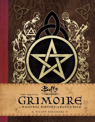 Buffy the Vampire Slayer: The Official Grimoire: A Magickal History of Sunnydale - A. M. Robinson