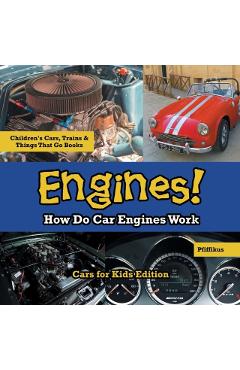 Engines! How Do Car Engines Work - Cars for Kids Edition - Children's Cars, Trains & Things That Go Books - Pfiffikus