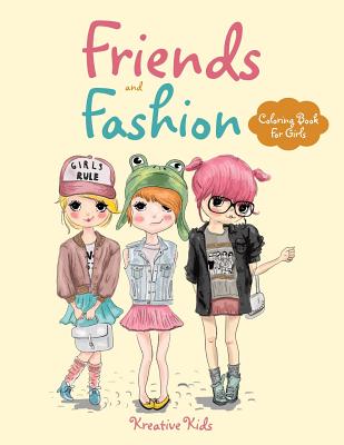 Friends and Fashion Coloring Book for Girls - Kreative Kids