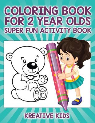 Coloring Book for 2 Year Olds Super Fun Activity Book - Kreative Kids