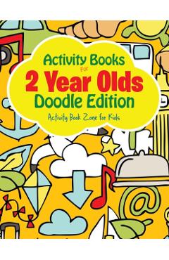 Activity Books for 2 Year Olds Doodle Edition - Activity Book Zone For Kids
