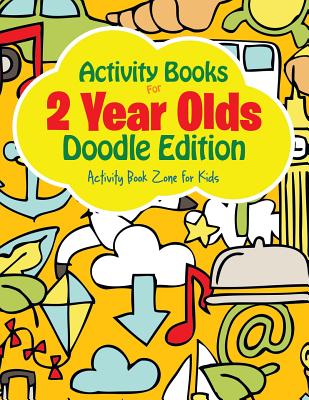 Activity Books for 2 Year Olds Doodle Edition - Activity Book Zone For Kids