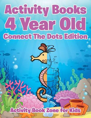 Activity Books 4 Year Old Connect the Dots Edition - Activity Book Zone For Kids