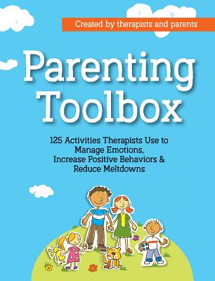 Parenting Toolbox: 125 Activities Therapists Use to Reduce Meltdowns, Increase Positive Behaviors & Manage Emotions - Lisa Phifer