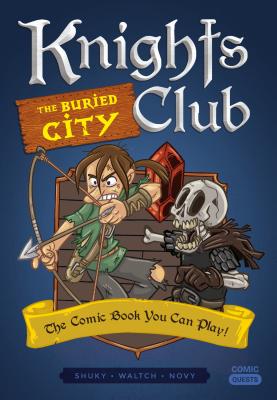 Knights Club: The Buried City: The Comic Book You Can Play - Shuky