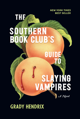 The Southern Book Club's Guide to Slaying Vampires - Grady Hendrix