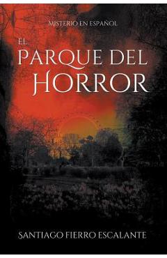 Coperta cărții 'El Parque del Horror: Misterio en Espa�ol - Santiago Fierro Escalante'
