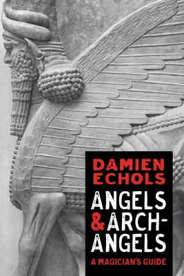 Angels and Archangels: A Magician's Guide - Damien Echols
