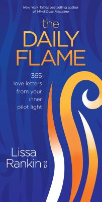 The Daily Flame: 365 Love Letters from Your Inner Pilot Light - Lissa Rankin