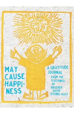 May Cause Happiness: A Gratitude Journal - David Steindl-rast