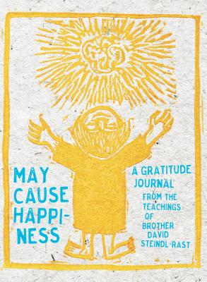 May Cause Happiness: A Gratitude Journal - David Steindl-rast